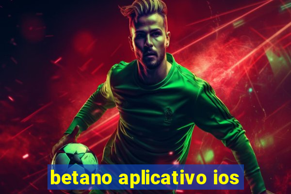 betano aplicativo ios